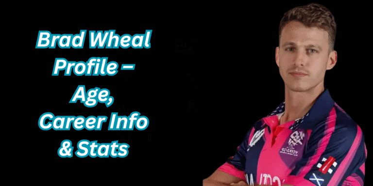 Brad Wheal Profile – Age, Career Info & Stats
