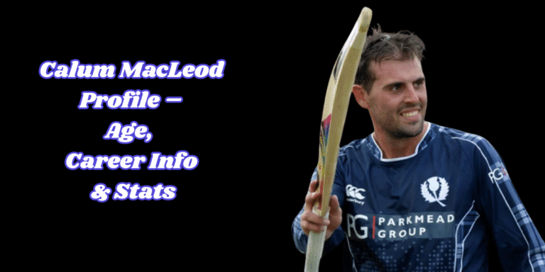 Calum MacLeod Profile – Age, Career Info & Stats