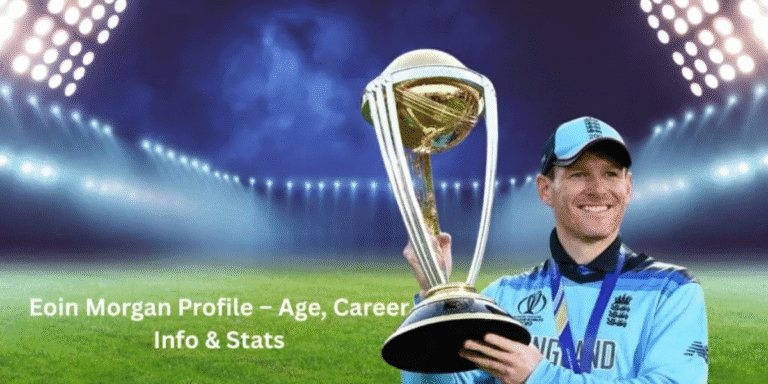 Eoin Morgan Profile – Age, Career Info & Stats