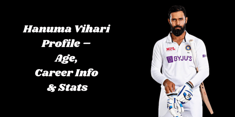 Hanuma Vihari Profile – Age, Career Info & Stats