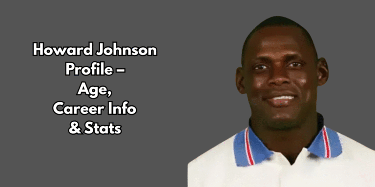 Howard Johnson Profile – Age, Career Info & Stats