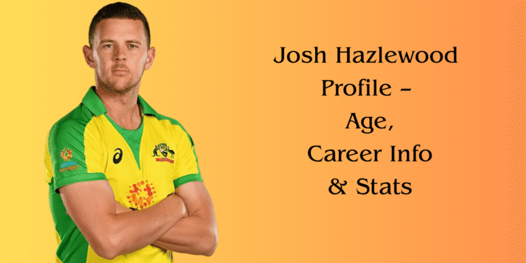 Josh Hazlewood Profile – Age, Career Info & Stats