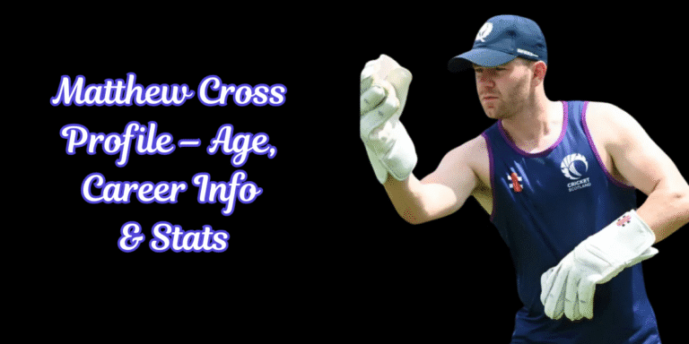 Matthew Cross Profile – Age, Career Info & Stats