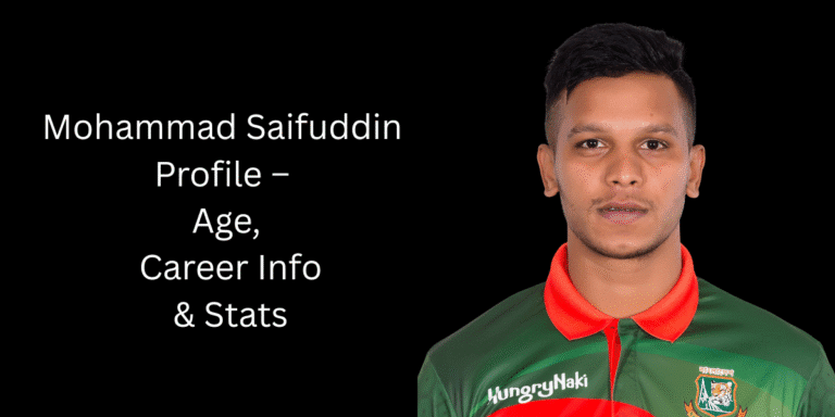Mohammad Saifuddin Profile – Age, Career Info & Stats