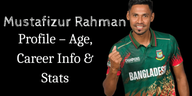 Mustafizur Rahman Profile – Age, Career Info & Stats