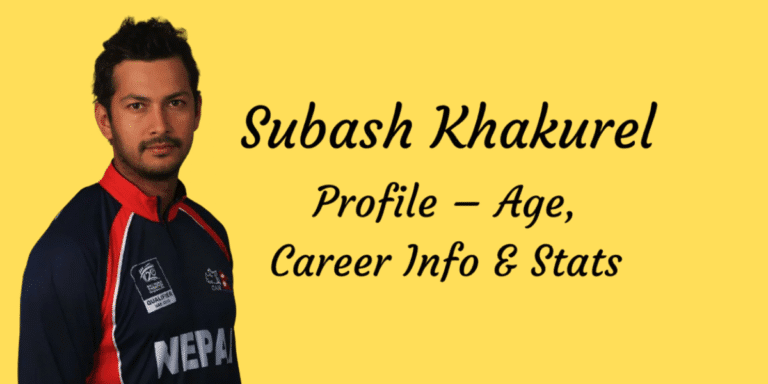 Subash Khakurel Profile – Age, Career Info & Stats