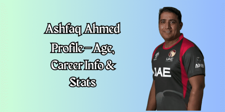 Ashfaq Ahmed Profile – Age, Career Info & Stats