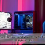 Gaming Platforms and Mental Health Finding the Right Balance