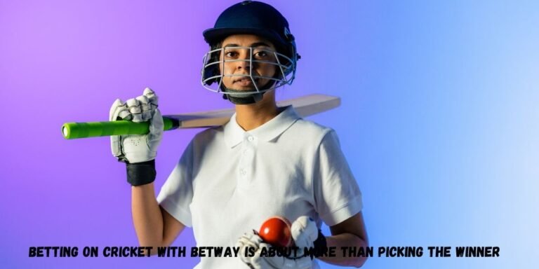 Betting on Cricket With Betway Is About More Than Picking the Winner